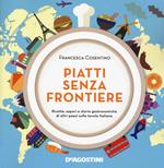 Piatti senza frontiere. Ricette, sapori e storie gastronomiche di altri paesi sulla tavola italiana