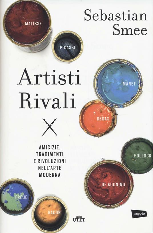 Artisti rivali. Amicizie, tradimenti e rivoluzioni nell'arte moderna. Con e-book - Sebastian Smee - copertina