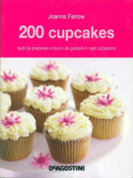 200 cupcakes facili da preparare e buoni da gustare in ogni occasione - Joanna Farrow - copertina