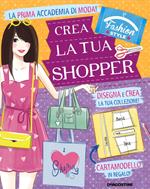 Crea la tua borsa. Fashion stule. Ediz. illustrata. Con gadget