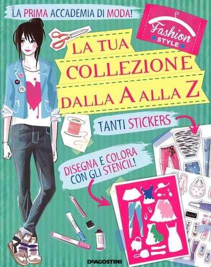 La tua collezione dalla A alla Z. Faschion style. Con adesivi. Ediz. illustrata - Arianna Robustelli,Valentina Camerini - copertina