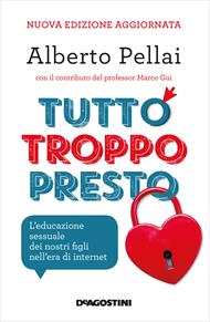 Tutto troppo presto. L'educazione sessuale dei nostri figli nell'era di internet