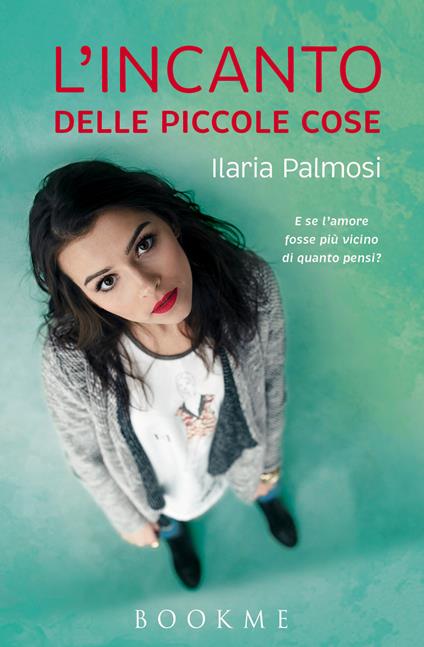 L' incanto delle piccole cose - Ilaria Palmosi - ebook
