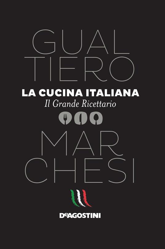 La cucina italiana. Il grande ricettario - Gualtiero Marchesi - ebook