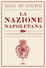 La nazione napoletana. Controstorie borboniche e identità «suddista»