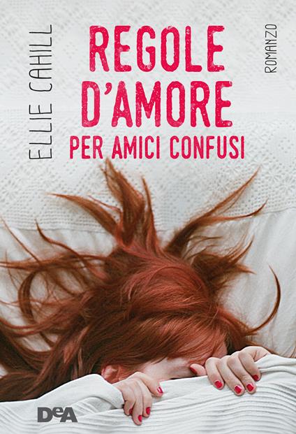 Regole d'amore per amici confusi - Ellie Cahill - copertina