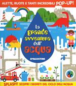La grande avventura dell'acqua. Libro pop-up. Ediz. illustrata