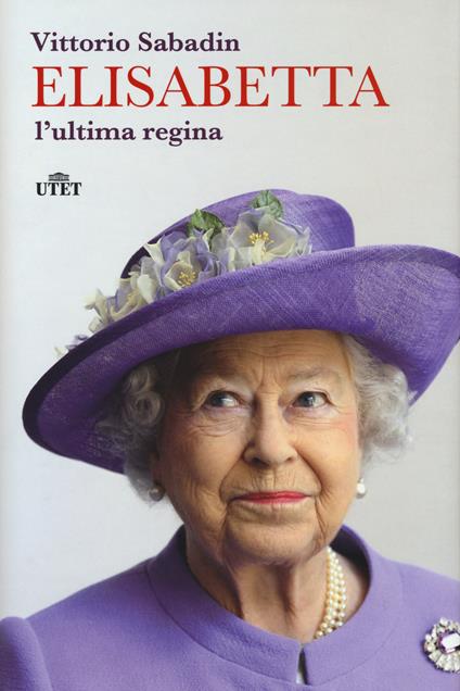 Elisabetta. L'ultima regina. Con e-book - Vittorio Sabadin - copertina