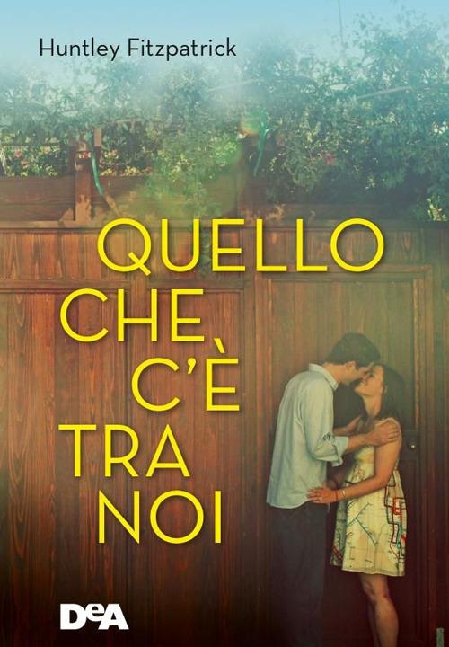 Quello che c'è tra noi - Huntley Fitzpatrick - copertina