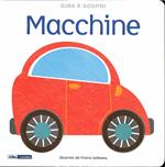 Macchine. Gira e scopri. Ediz. illustrata
