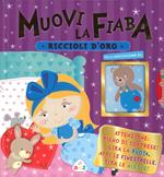 Riccioli d'oro. Muovi la fiaba. Ediz. illustrata