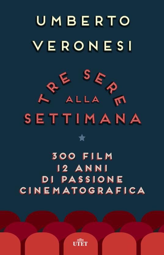 Tre sere alla settimana. 300 film, 12 anni di passione cinematografica. Con e-book - Umberto Veronesi,F. D'Antona,L. Racca - ebook