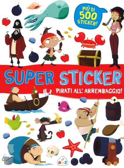 Pirati all'arrembaggio! Super sticker. Con adesivi. Ediz. illustrata - copertina