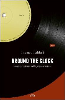 Around the clock. Una breve storia della popular music - Franco Fabbri - copertina