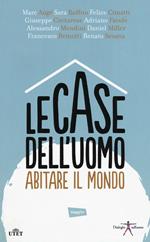 Le case dell'uomo. Abitare il mondo. Con e-book