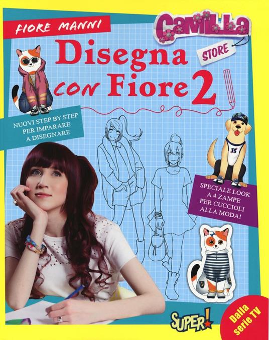 Disegna con Fiore. Camilla store. Ediz. illustrata. Vol. 2 - Fiore Manni - copertina