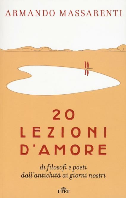 20 lezioni d'amore di filosofi e poeti dall'antichità ai giorni nostri. Con e-book - Armando Massarenti - copertina