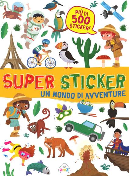 Un mondo di avventure. Super sticker. Con adesivi. Ediz. illustrata - Mattia Cerato,Beatrice Costamagna,Valentina Belloni - copertina
