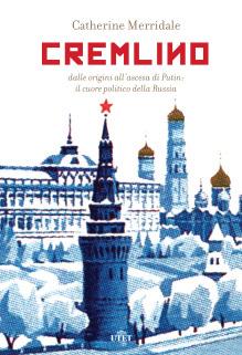Cremlino. Dalle origini all'ascesa di Putin: il cuore politico della Russia. Con e-book - Catherine Merridale - copertina