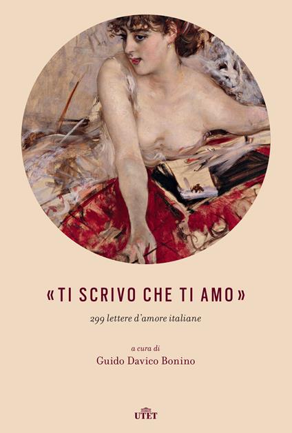 «Ti scrivo che ti amo». 299 lettere d'amore italiane - Guido Davico Bonino - ebook