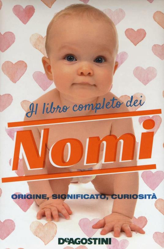 Il libro completo dei nomi. Origine, significato, curiosità - Gioachino Gili,Anna Motta - copertina