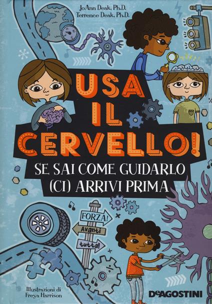 Usa il cervello! Se sai come guidarlo (ci) arrivi prima - JoAnn Deak,Terrence Deak - copertina
