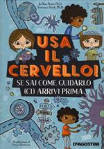 Usa il cervello! Se sai come guidarlo (ci) arrivi prima