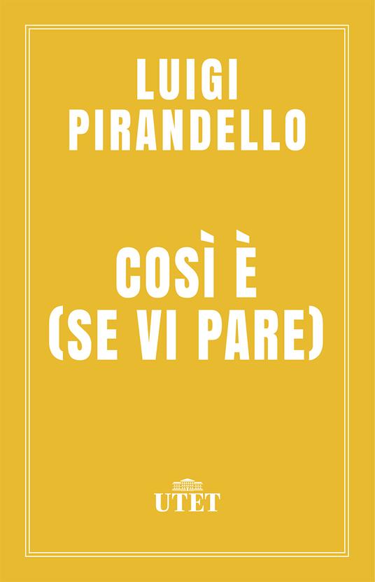 Così è (se vi pare) - Luigi Pirandello,Guido Nicastro - ebook