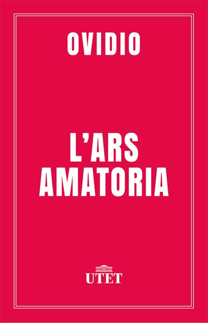 L' ars amatoria. Testo latino a fronte. Ediz. critica - P. Nasone Ovidio,Adriana Della Casa - ebook