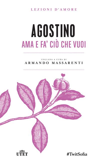 Ama e fa' ciò che vuoi - Agostino (sant') - ebook
