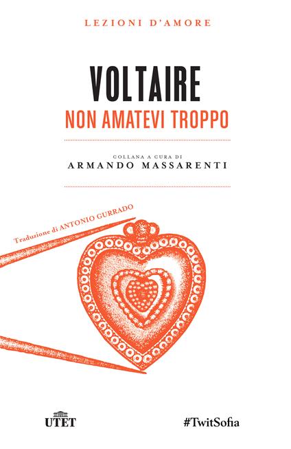 Non amatevi troppo - Voltaire,Antonio Gurravo - ebook