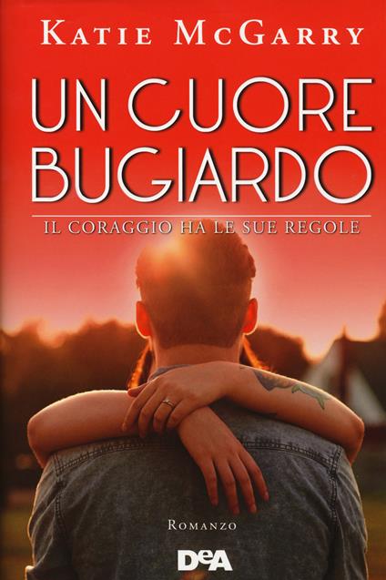 Un cuore bugiardo. Il coraggio ha le sue regole - Katie McGarry - copertina
