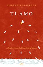 Ti amo. Filosofia come dichiarazione d'amore