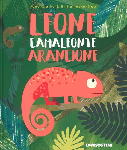 Leone camaleonte arancione. Ediz. a colori - Jane Clarke,Britta Teckentrup - copertina