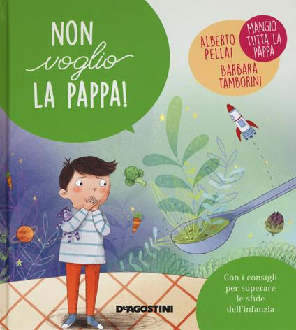 Non voglio la pappa! Ediz. a colori - Alberto Pellai,Barbara Tamborini - copertina