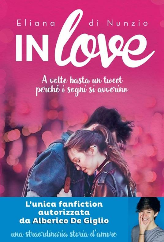 In love. A volte basta un tweet perché i sogni si avverino - Eliana Di Nunzio - copertina