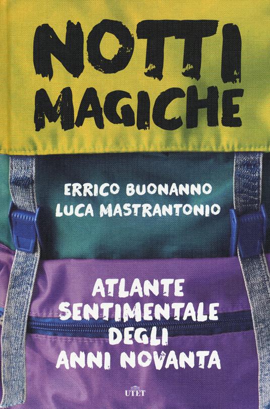 Notti magiche. Atlante sentimentale degli anni Novanta. Con ebook - Errico Buonanno,Luca Mastrantonio - copertina