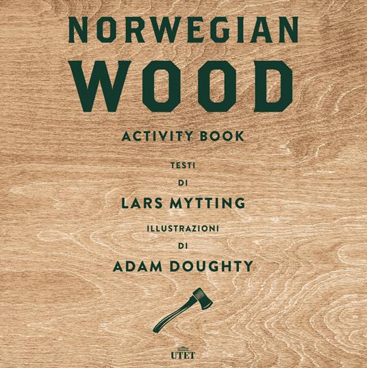 Norwegian wood. Activity book. Ediz. a colori - Lars Mytting - copertina