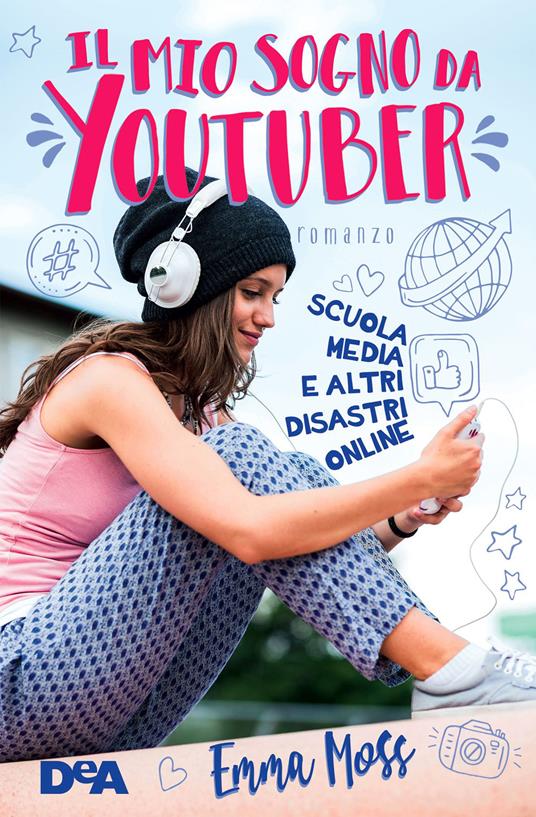 Il mio sogno da YouTuber. Scuola media e altri disastri online - Emma Moss,Federica Garlaschelli - ebook