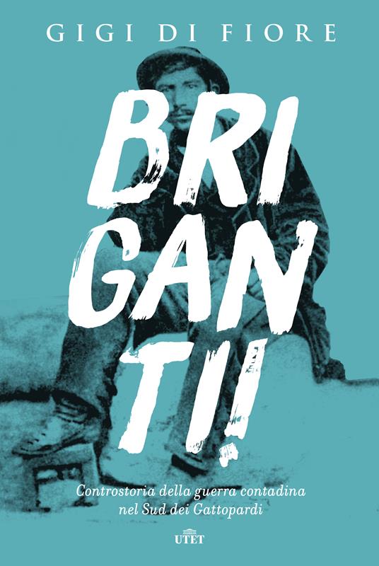 Briganti! Controstoria della guerra contadina nel Sud dei Gattopardi - Gigi Di Fiore - ebook