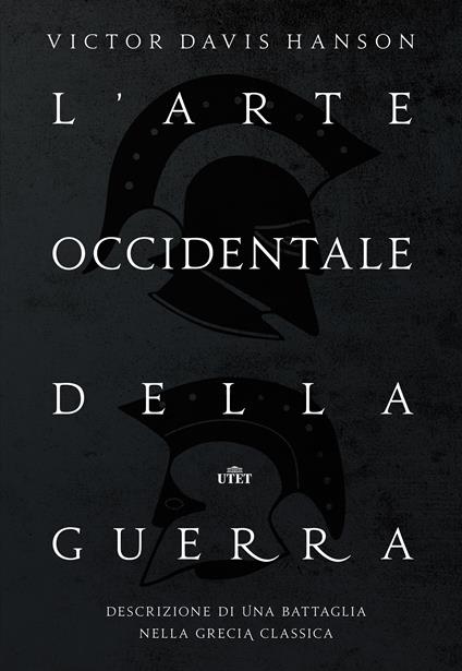 L' arte occidentale della guerra. Descrizione di una battaglia nella Grecia classica - Victor Davis Hanson,Davide Panzieri - ebook