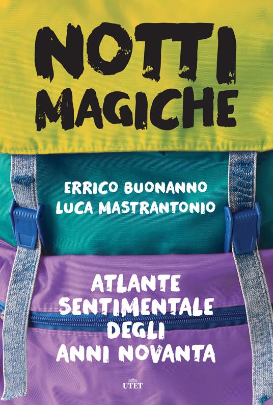 Notti magiche. Atlante sentimentale degli anni Novanta - Errico Buonanno,Luca Mastrantonio - ebook