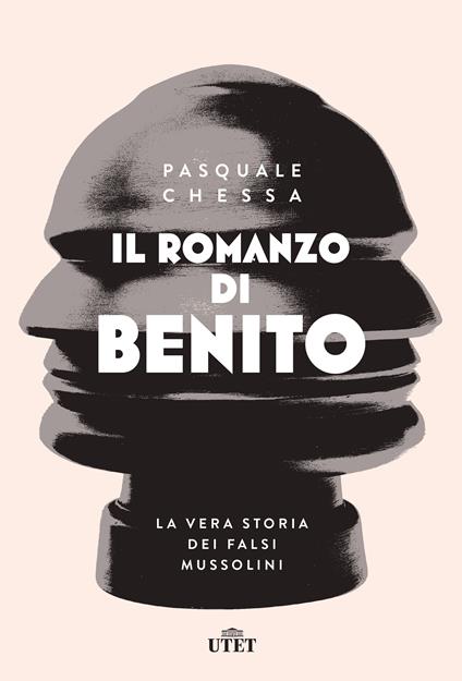 Il romanzo di Benito. La vera storia dei falsi Mussolini - Pasquale Chessa - ebook