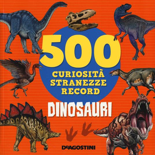 Dinosauri. 500 curiosità, stranezze, record - Lisa Lupano - copertina