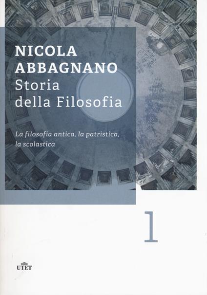 Storia della filosofia. Vol. 1: La filosofia antica, la patristica, la scolastica - Nicola Abbagnano - copertina