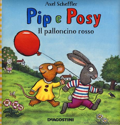 Il palloncino rosso. Pip e Posy. Ediz. a colori - Axel Scheffler - copertina