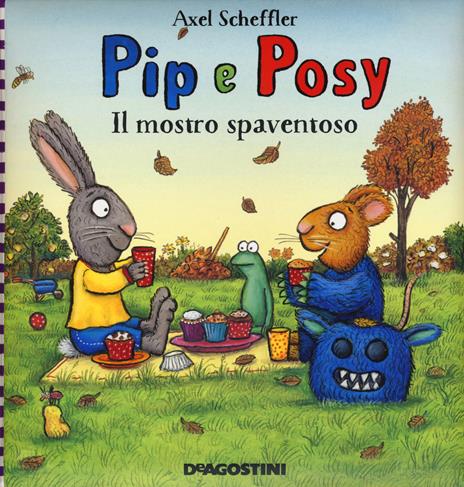 Il mostro spaventoso. Pip e Posy. Ediz. a colori - Axel Scheffler - copertina