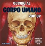 Occhio al corpo umano. Libro pop-up. Ediz. a colori