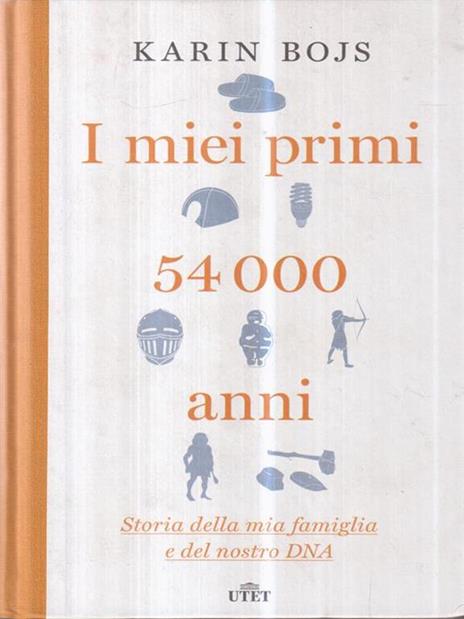 I miei primi 54.000 anni. Storia della mia famiglia e del nostro DNA. Con e-book - Karin Bojs - copertina