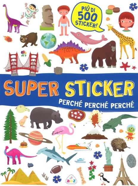 Perché, perché, perché. Super sticker. Con adesivi. Ediz. a colori - Silvia Lombardi - copertina